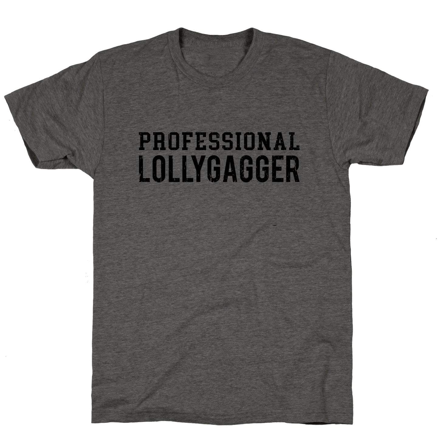 Professional Lollygagger Unisex Triblend Tee