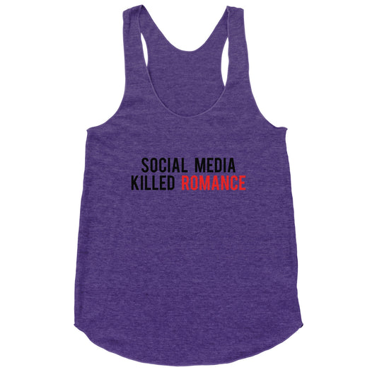 Social Media Killed Romance Racerback Tank