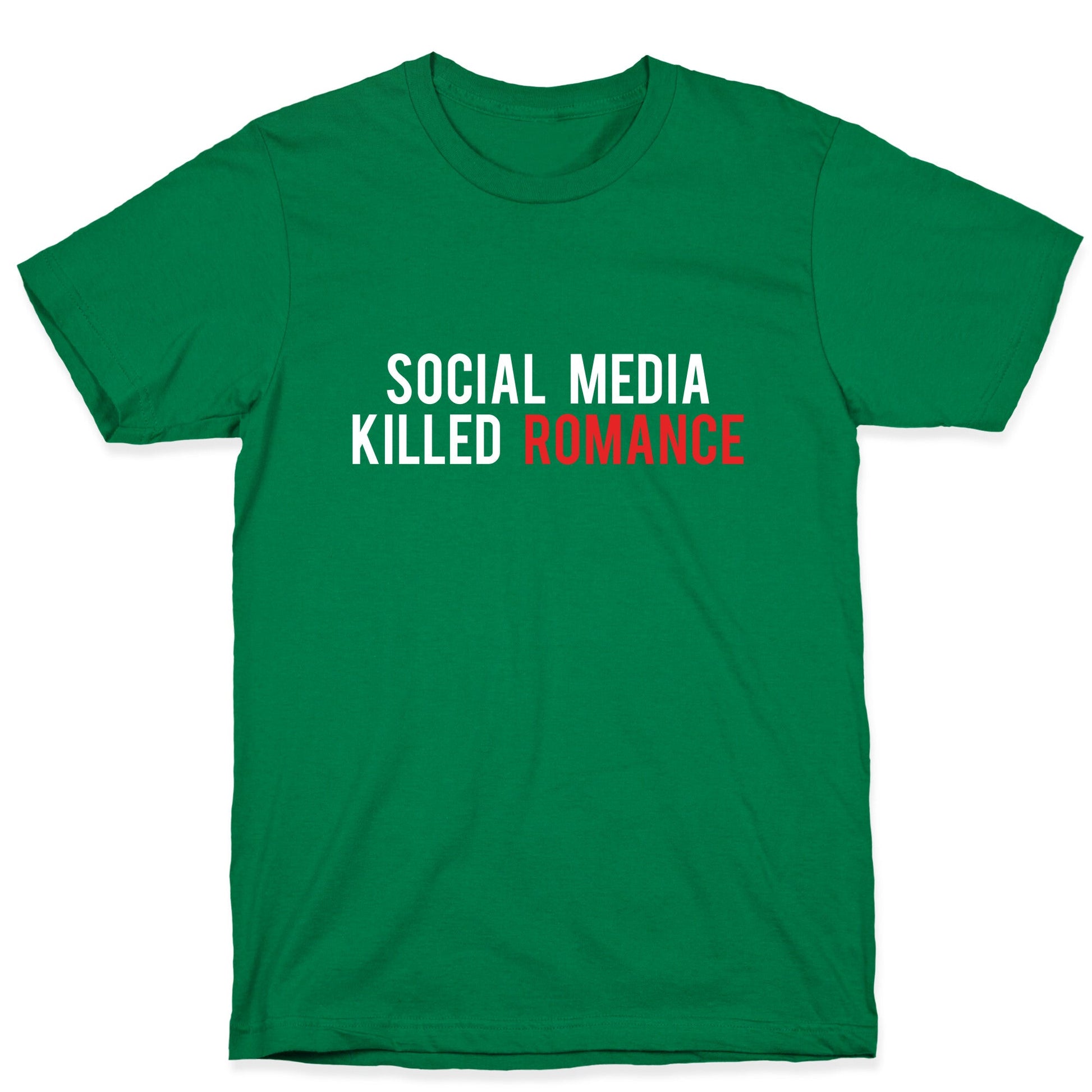 Social Media Killed Romance T-Shirt