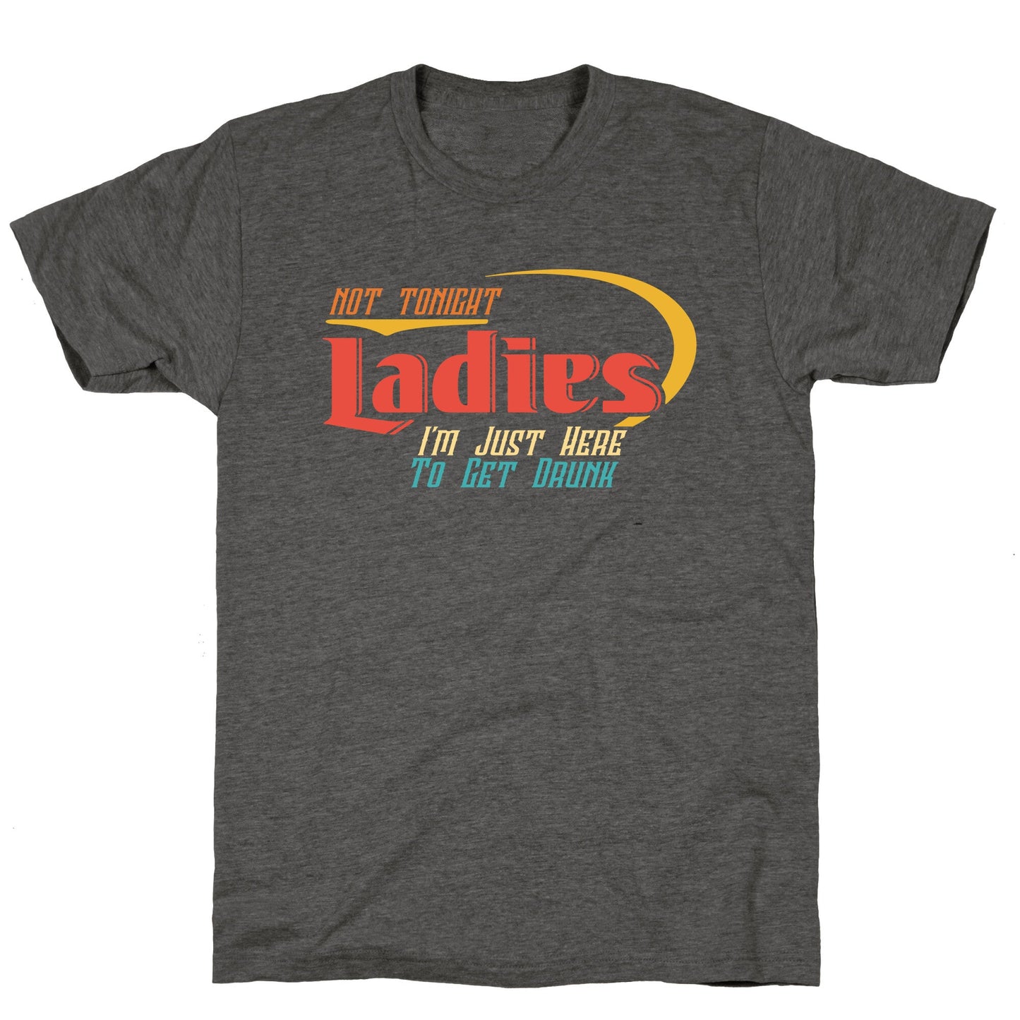 Not Tonight Ladies Unisex Triblend Tee