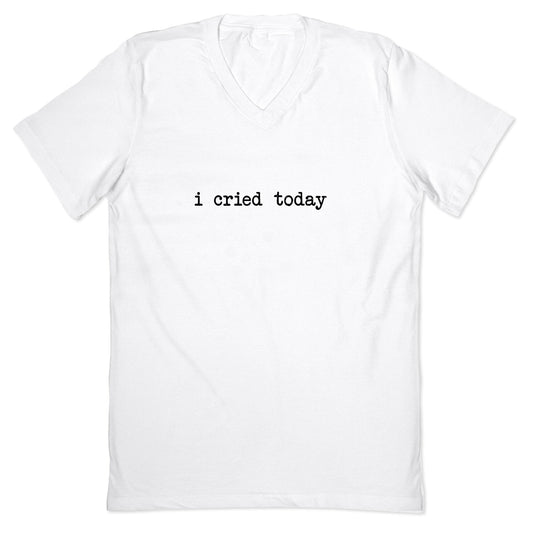 I Cried Today V-Neck