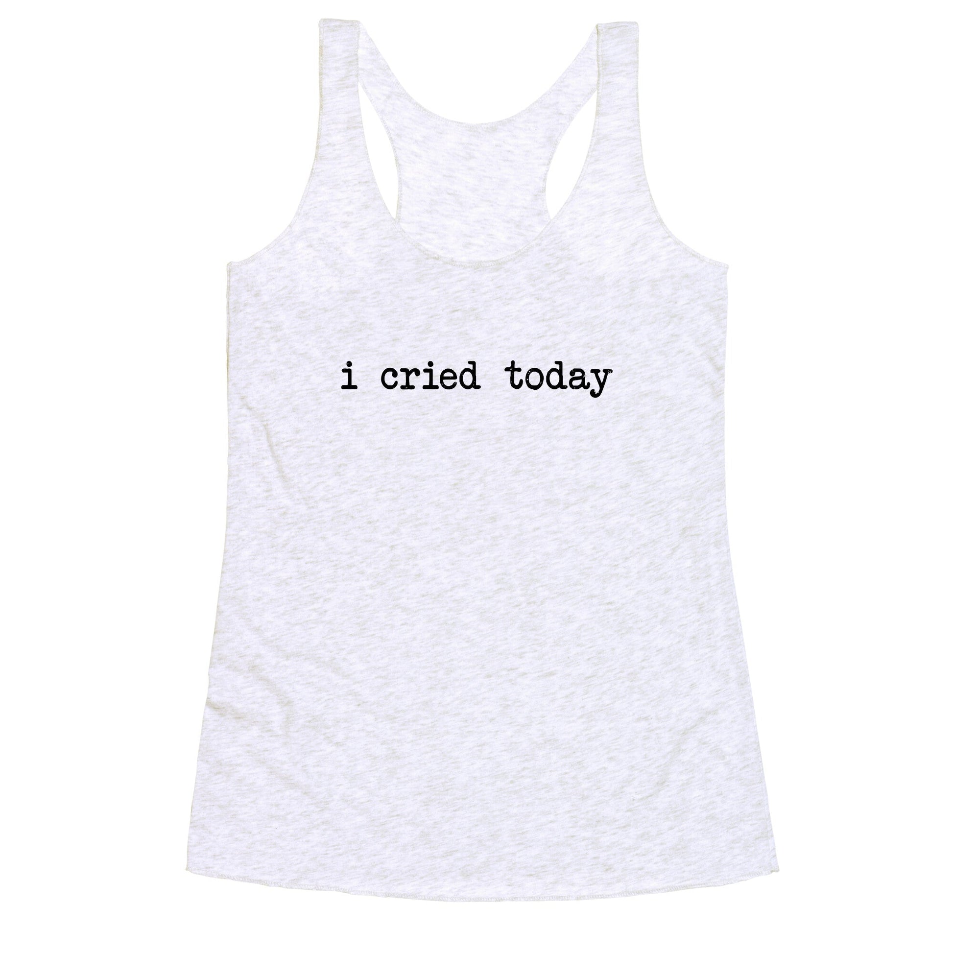 I Cried Today Racerback Tank