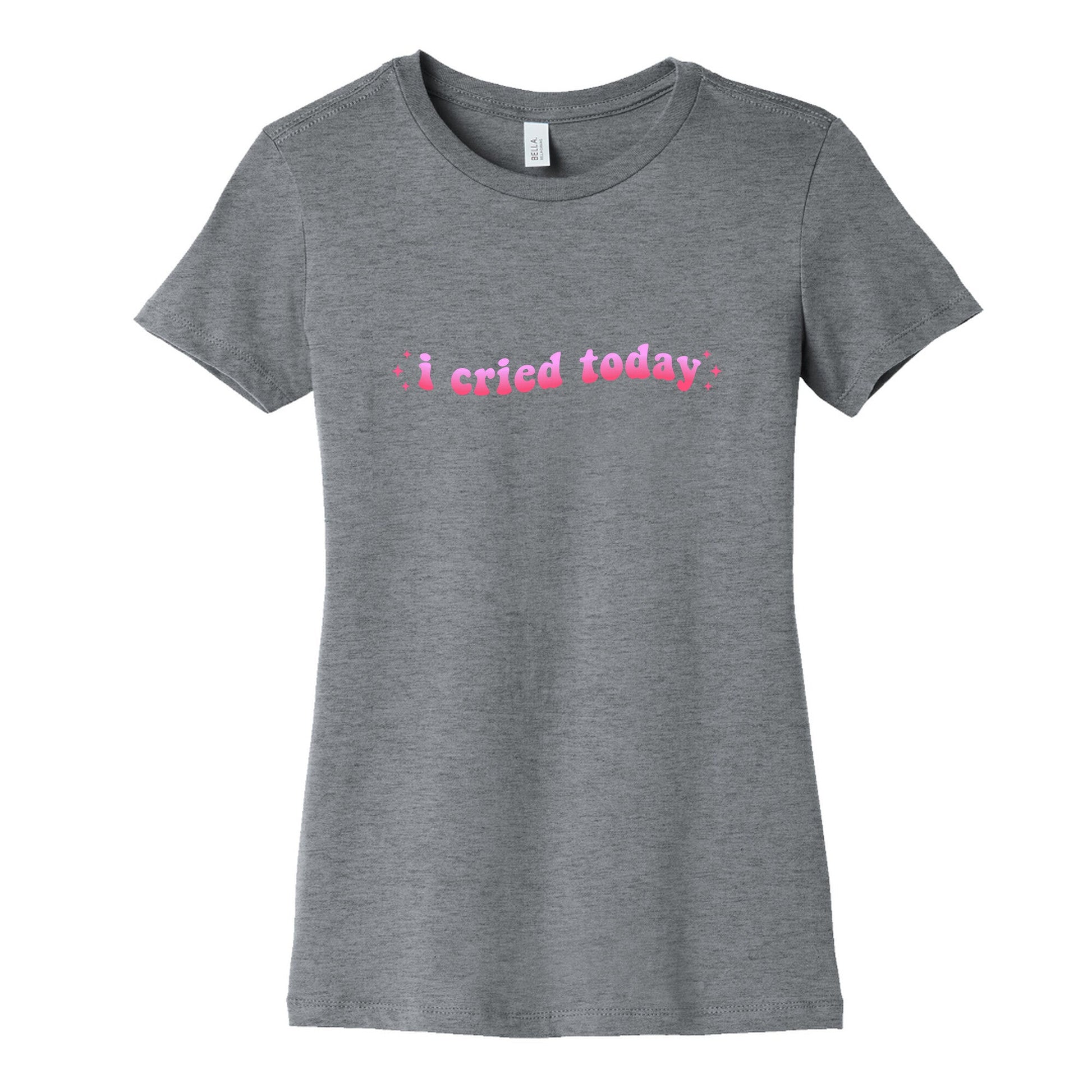 I Cried Today Pink Womens Cotton Tee