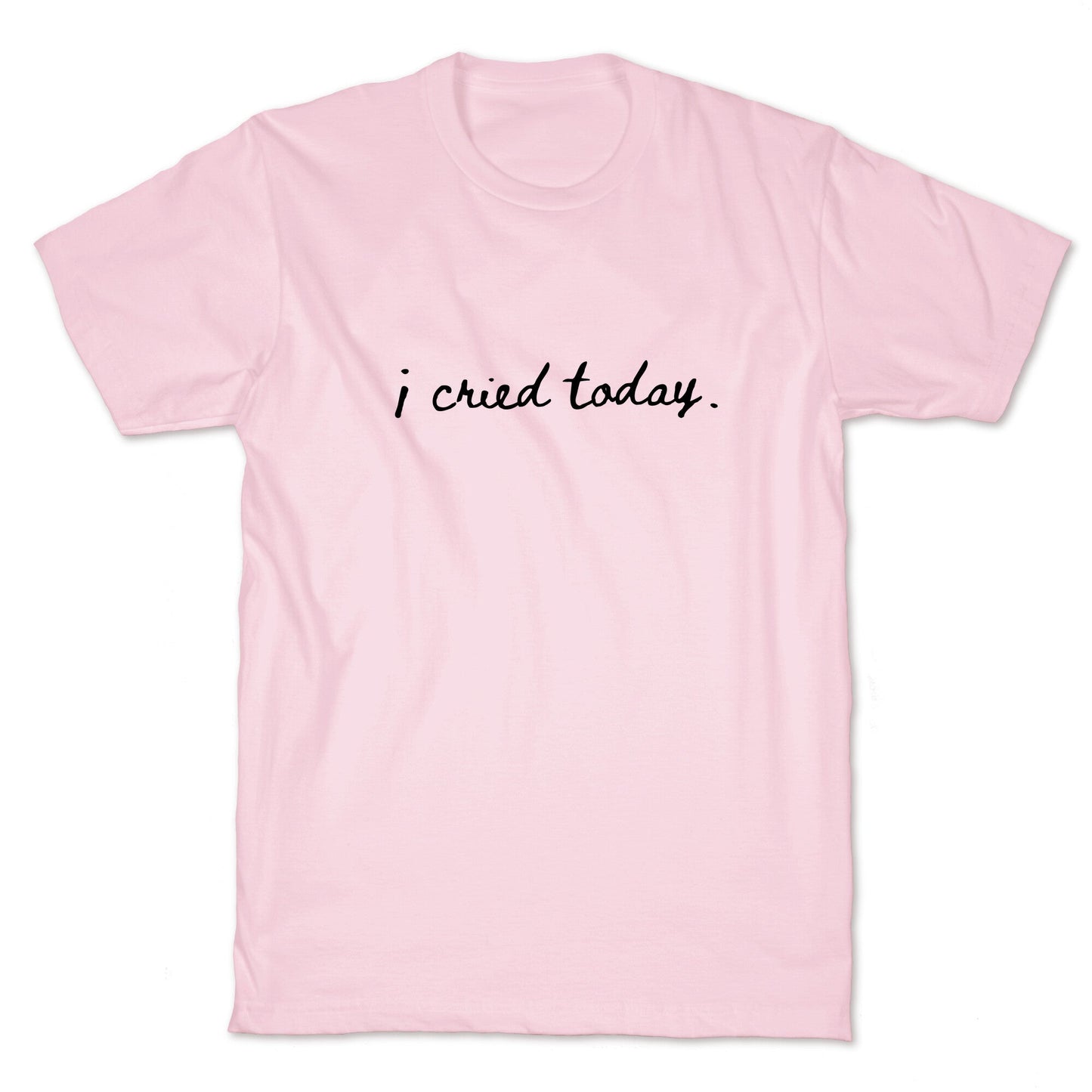 I Cried Today Cursive T-Shirt