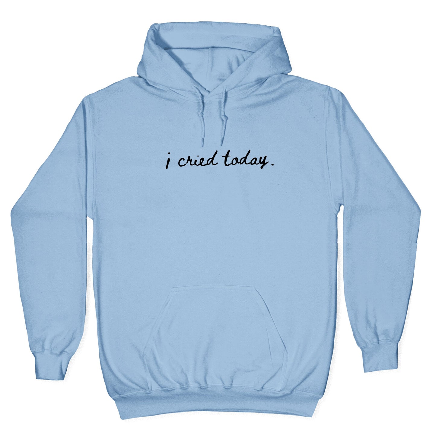 I Cried Today Cursive Hoodie