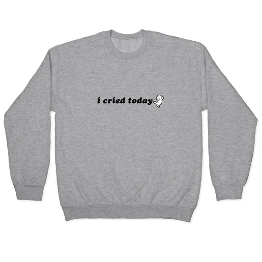 I Cried Today Baby Crewneck Sweatshirt