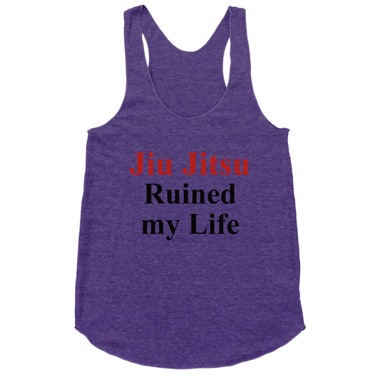 Brady Ju Jujitsu Ruined My Life Racerback Tank