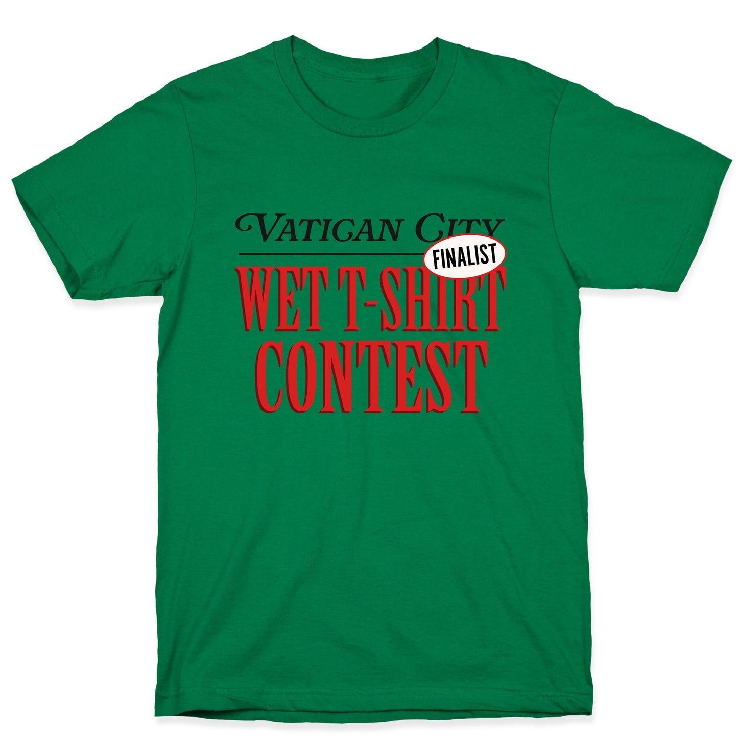 Vatican Wet T Shirt Contest Finalist T-Shirt