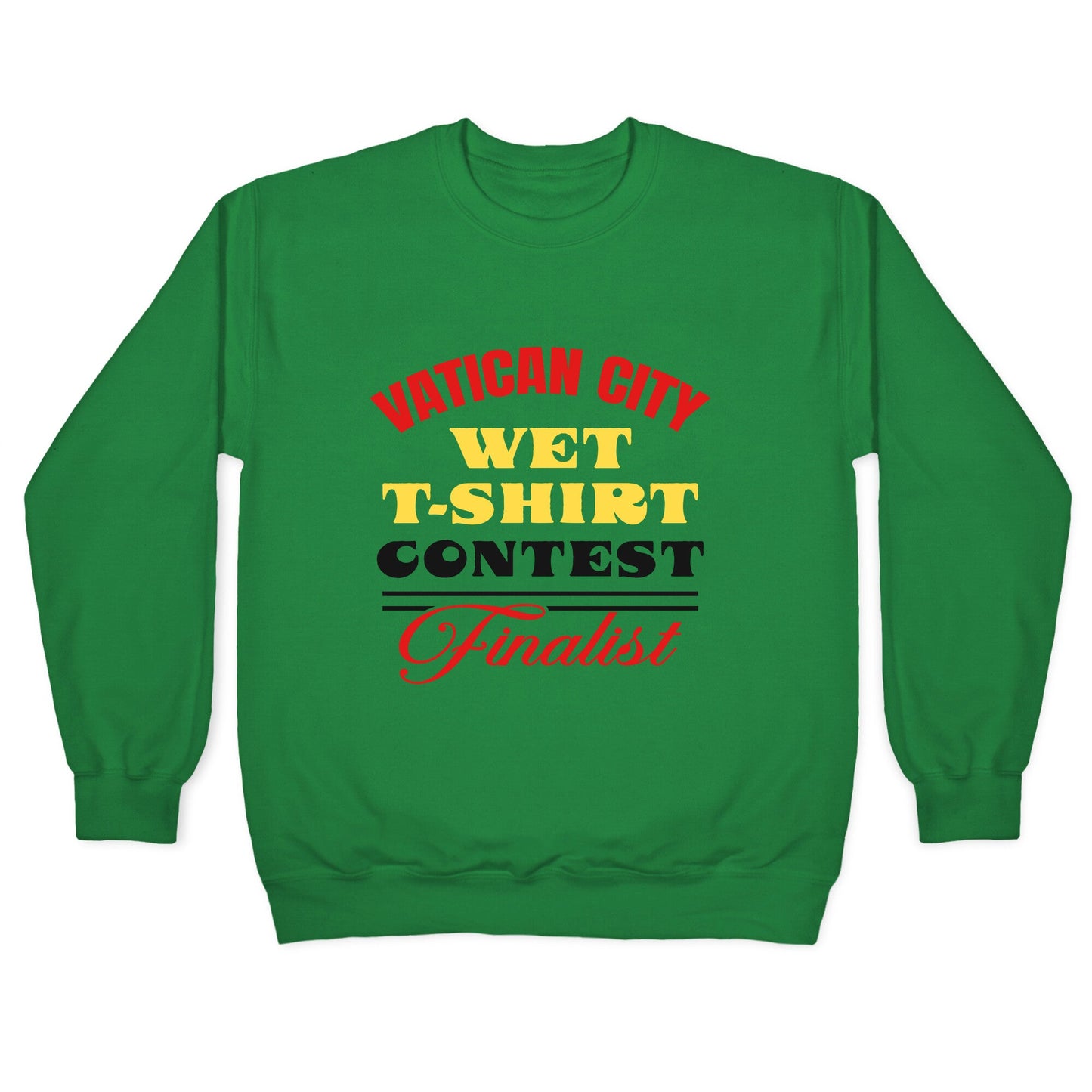 Vatican Wet T Shirt Contest Crewneck Sweatshirt