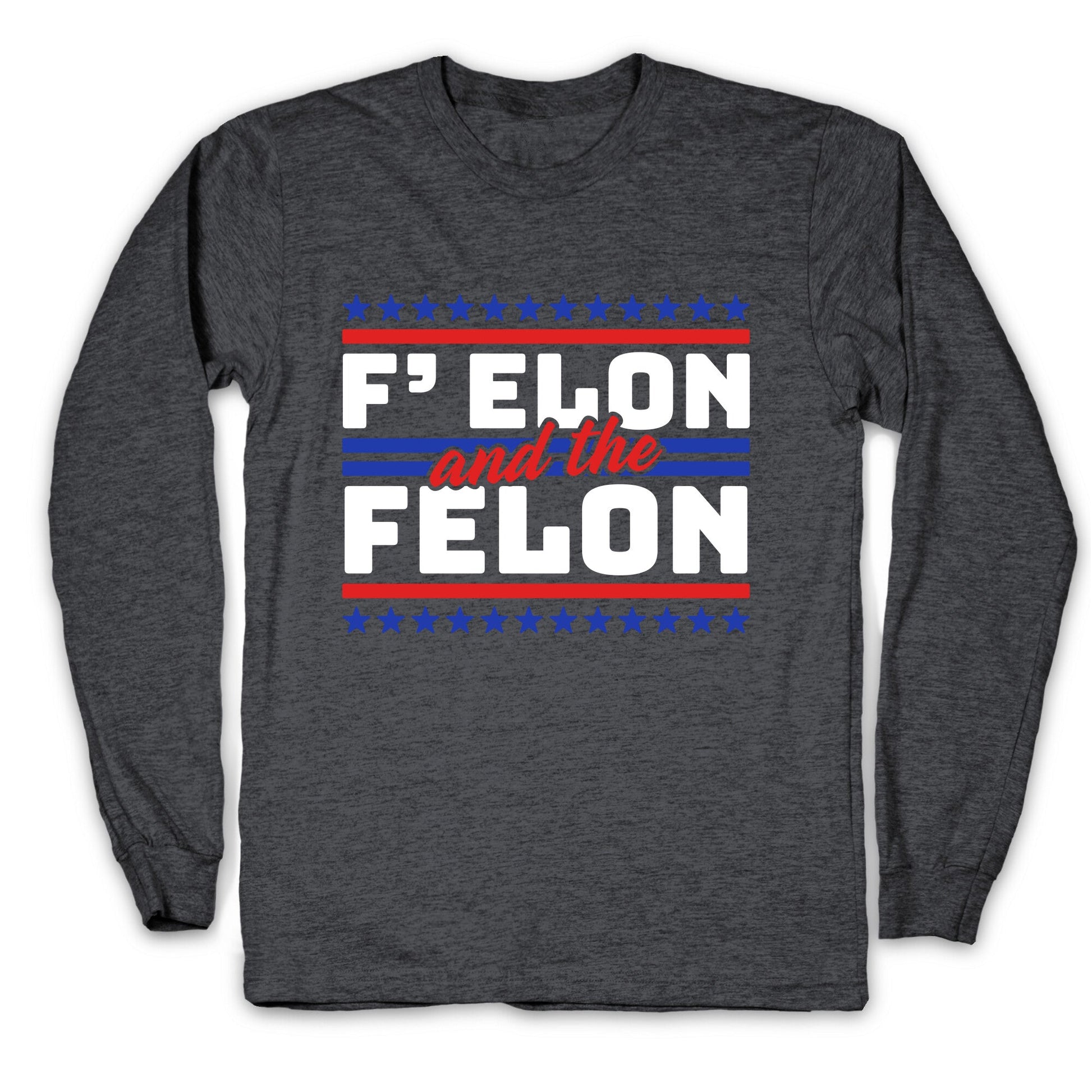 Elon & The Felon Longsleeve Tee