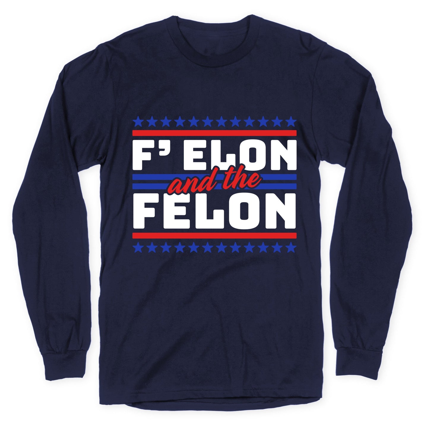 Elon & The Felon Longsleeve Tee