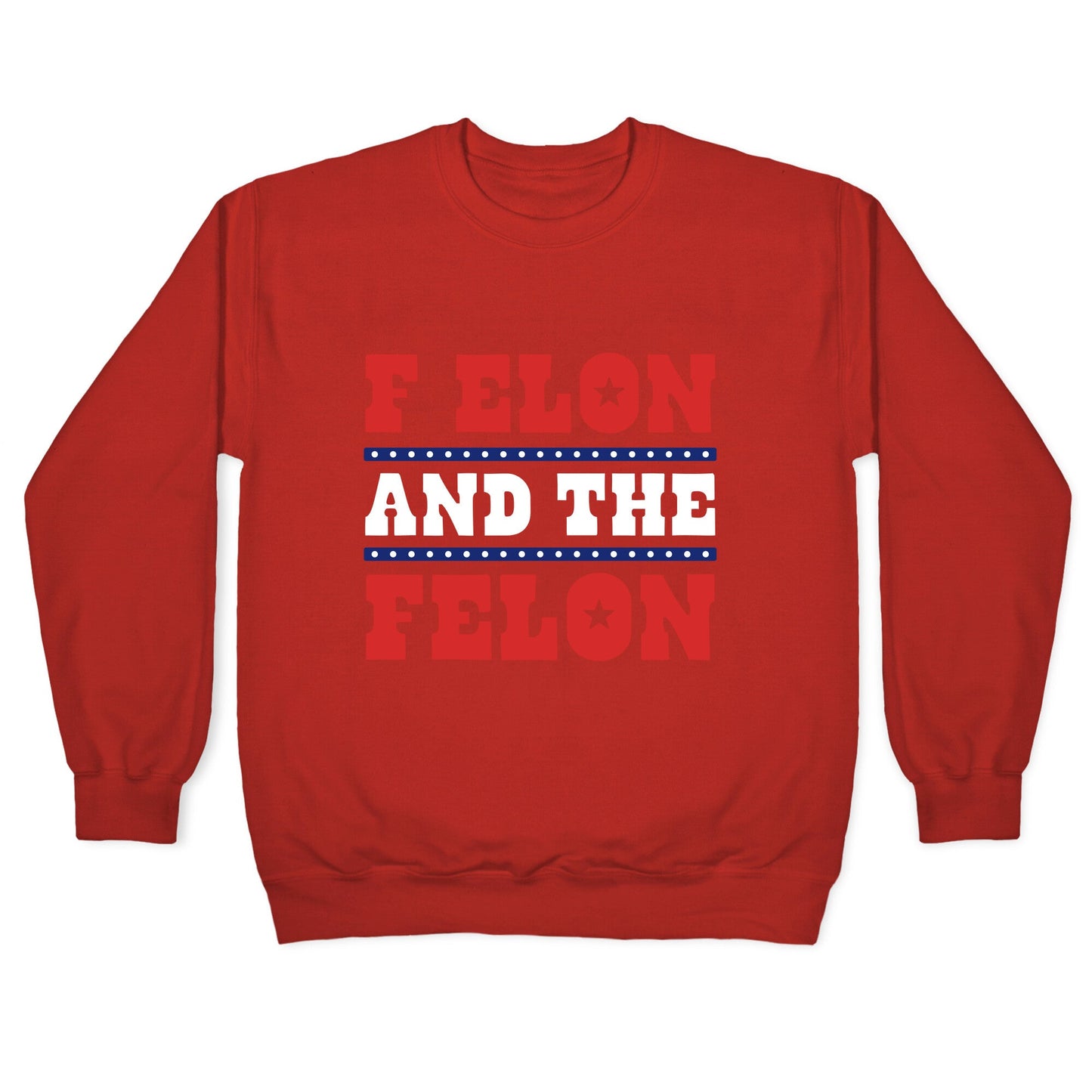 F Elon & The Felon Crewneck Sweatshirt