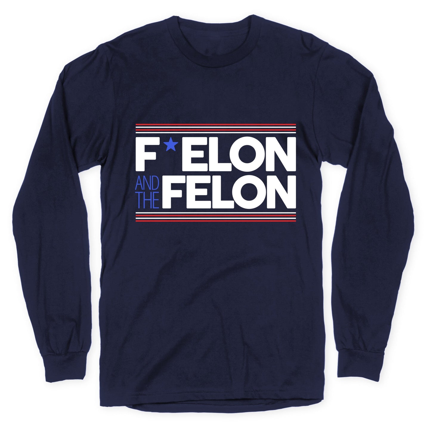 F Elon And The Felon Longsleeve Tee