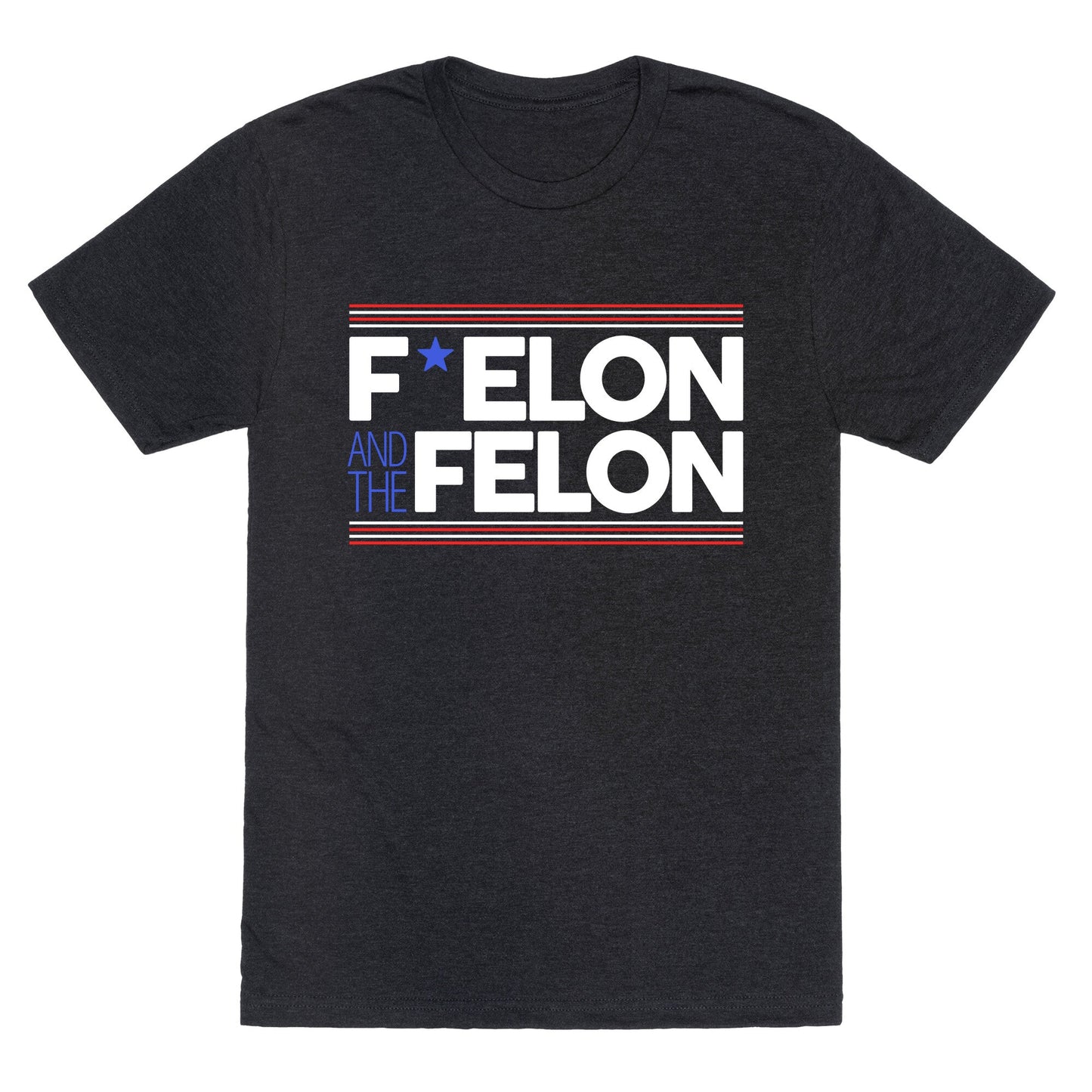 F Elon And The Felon Unisex Triblend Tee