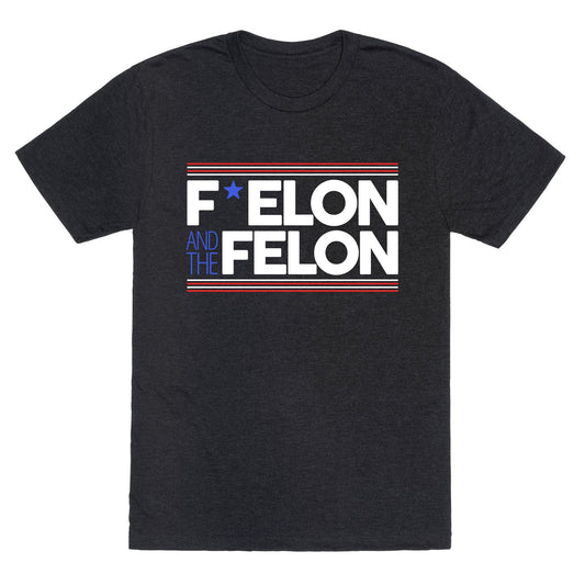 F Elon And The Felon Unisex Triblend Tee