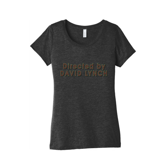 Directed by David Lynch Womens Triblend Tee