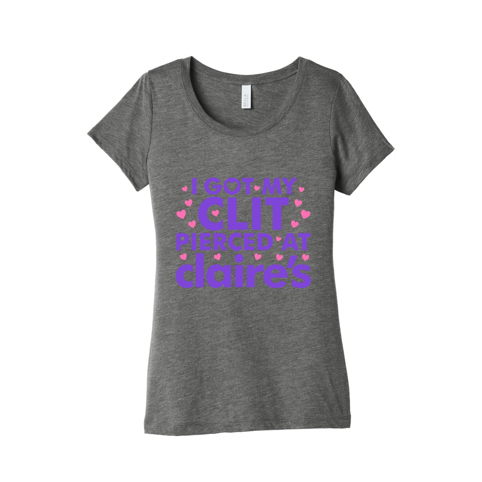 I Got My Clit Pierced At Claires Funny Womens Triblend Tee