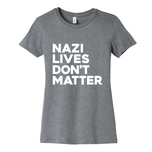 Nazi Lives Dont Matter Womens Cotton Tee