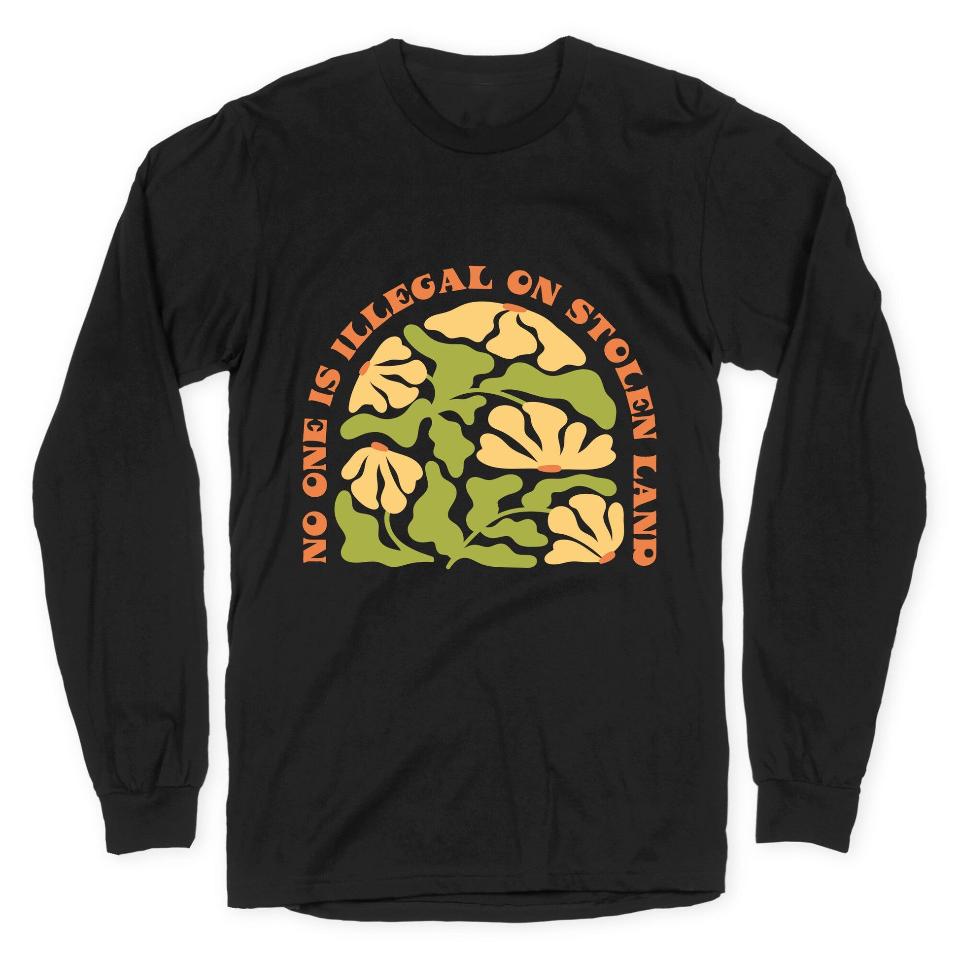No One Is Illegal On Stolen Land Floral Longsleeve Tee