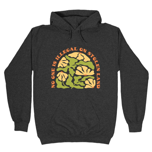 No One Is Illegal On Stolen Land Floral Hoodie