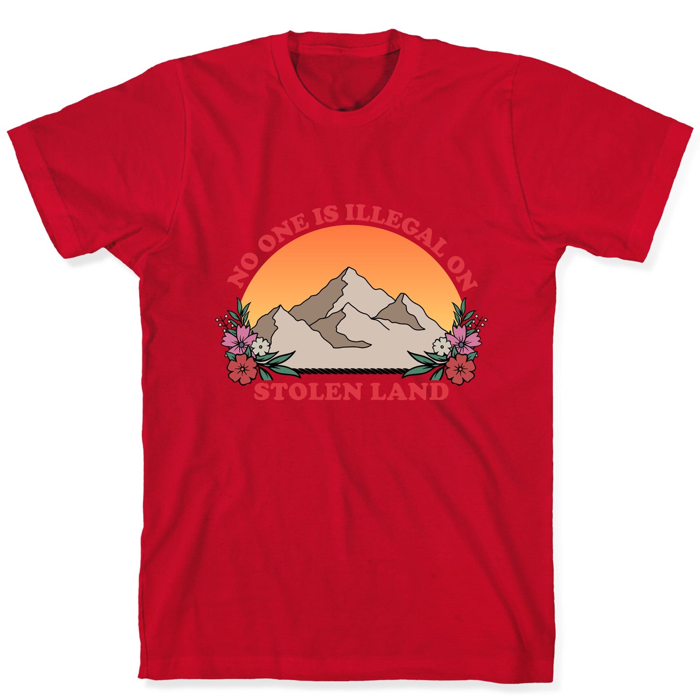 No One Is Illegal On Stolen Land Mountain T-Shirt