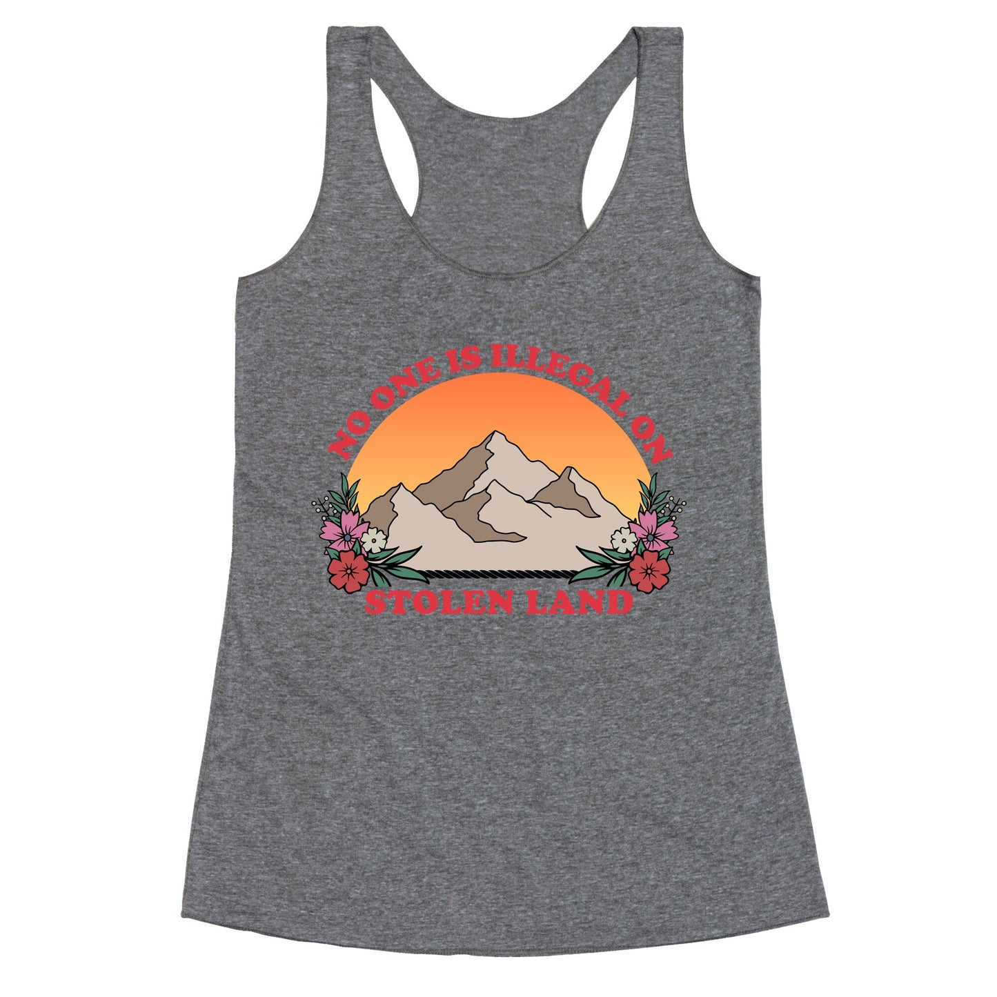 No One Is Illegal On Stolen Land Mountain Racerback Tank