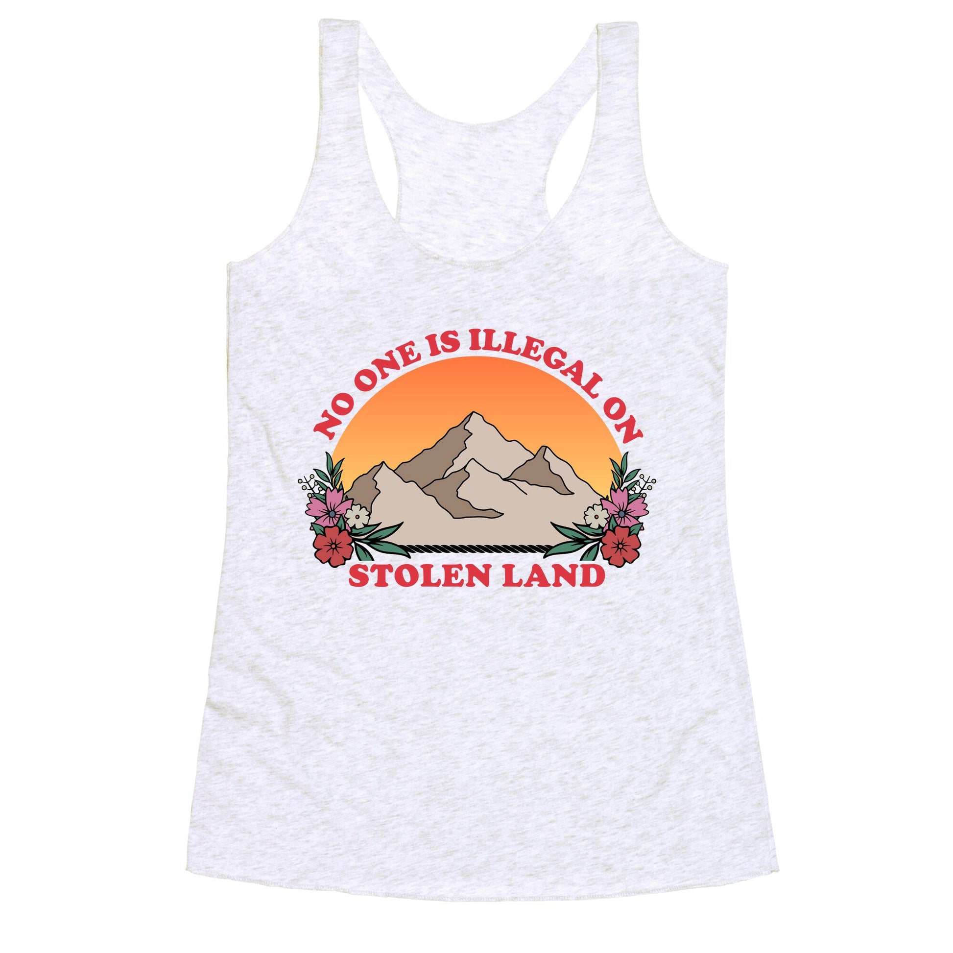 No One Is Illegal On Stolen Land Mountain Racerback Tank