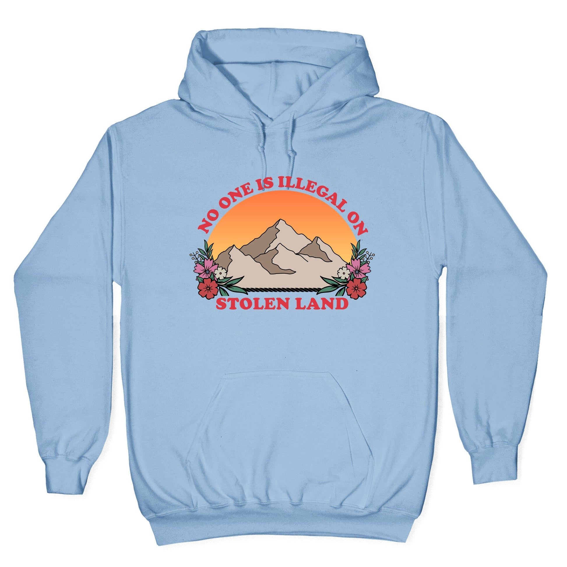 No One Is Illegal On Stolen Land Mountain Hoodie