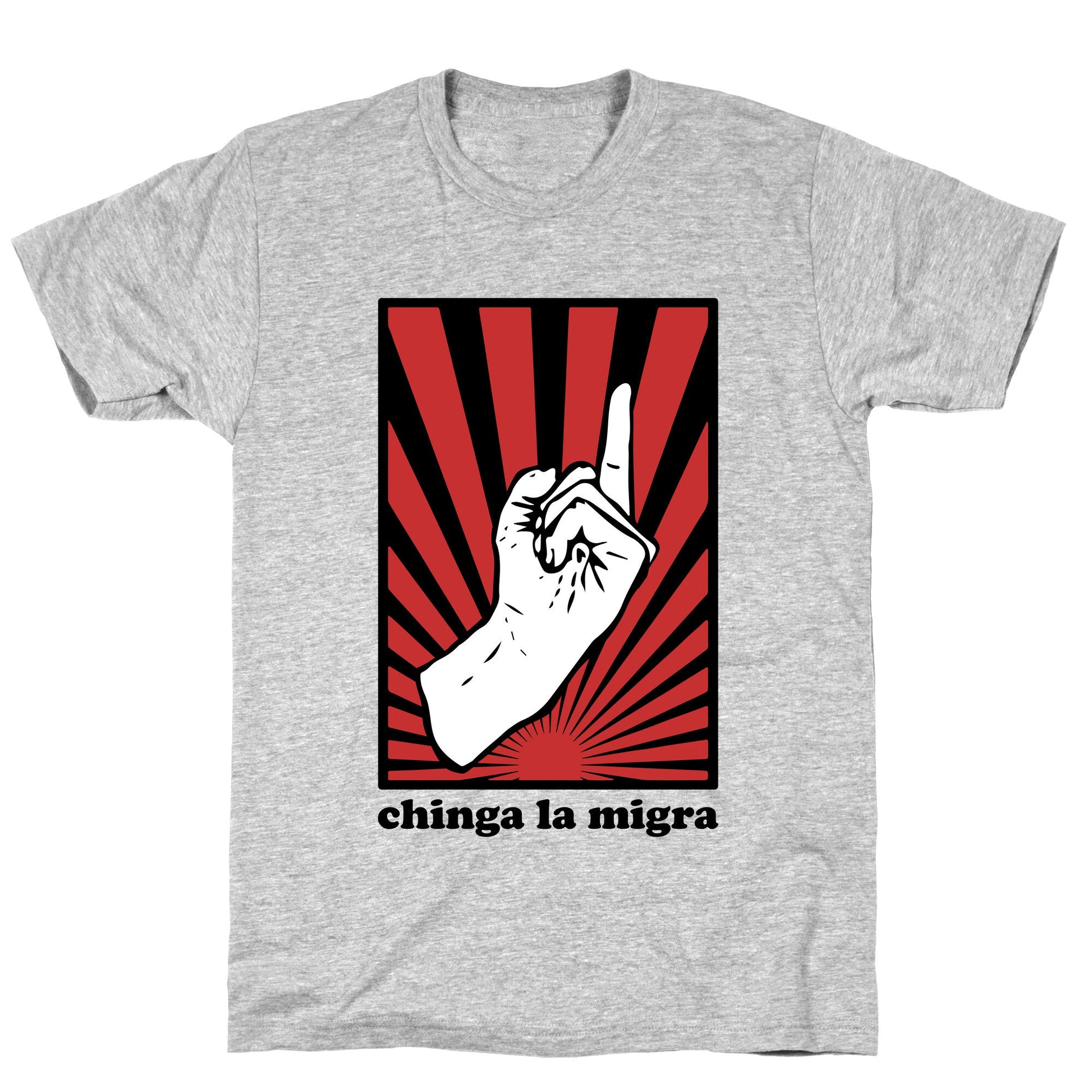 Chinga La Migra T-Shirt