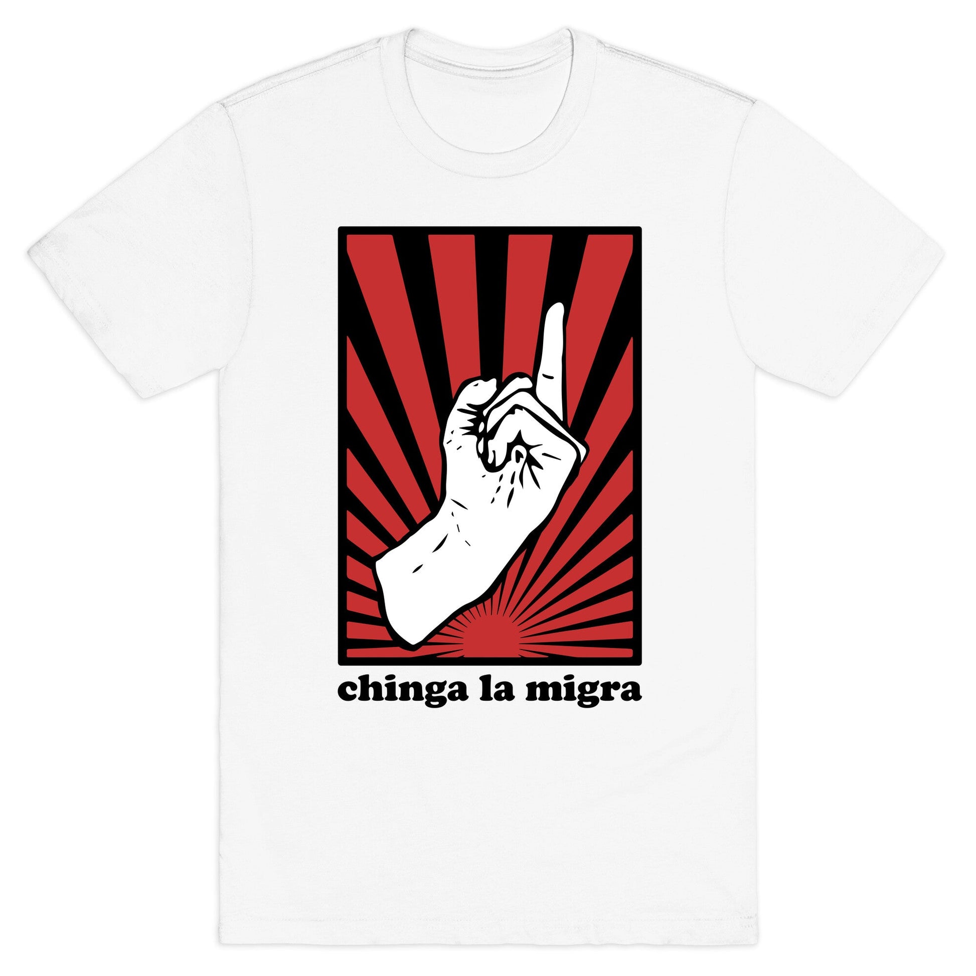 Chinga La Migra T-Shirt