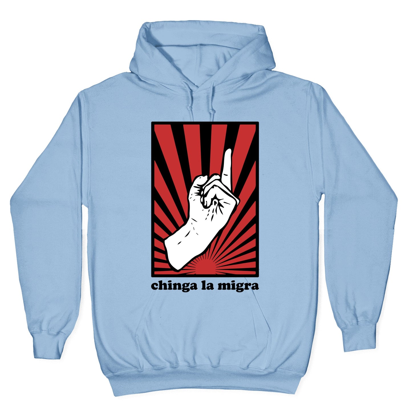 Chinga La Migra Hoodie
