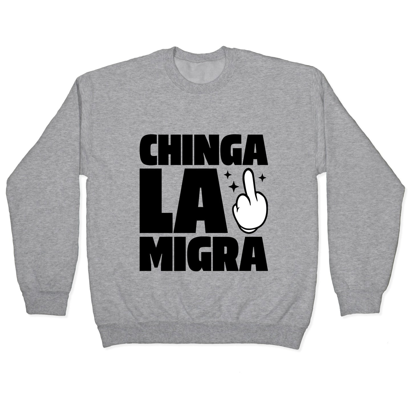 Chinga La Migra Finger Crewneck Sweatshirt