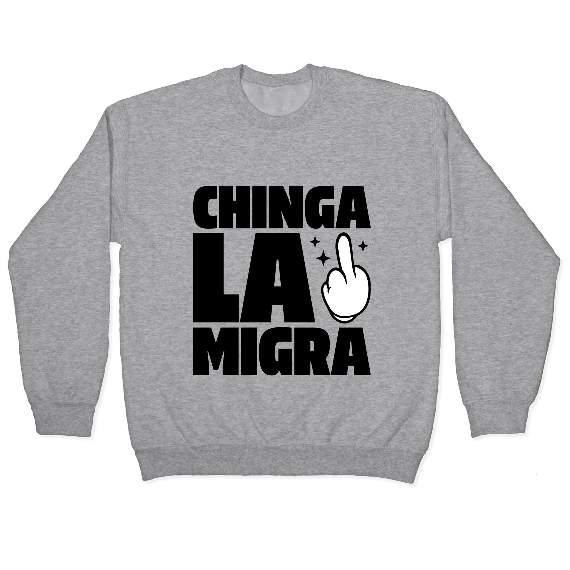 Chinga La Migra Finger Crewneck Sweatshirt