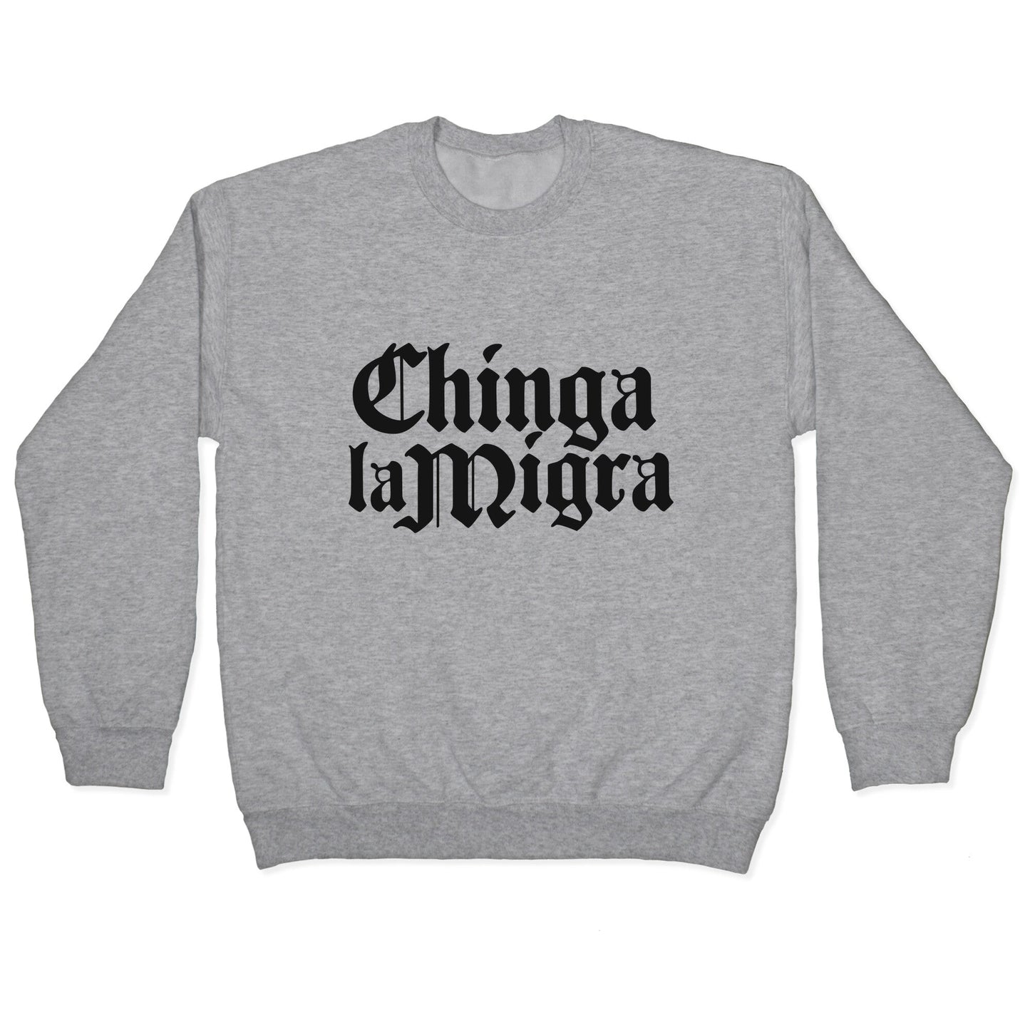 Chinga La Migra Fuck ICE Crewneck Sweatshirt