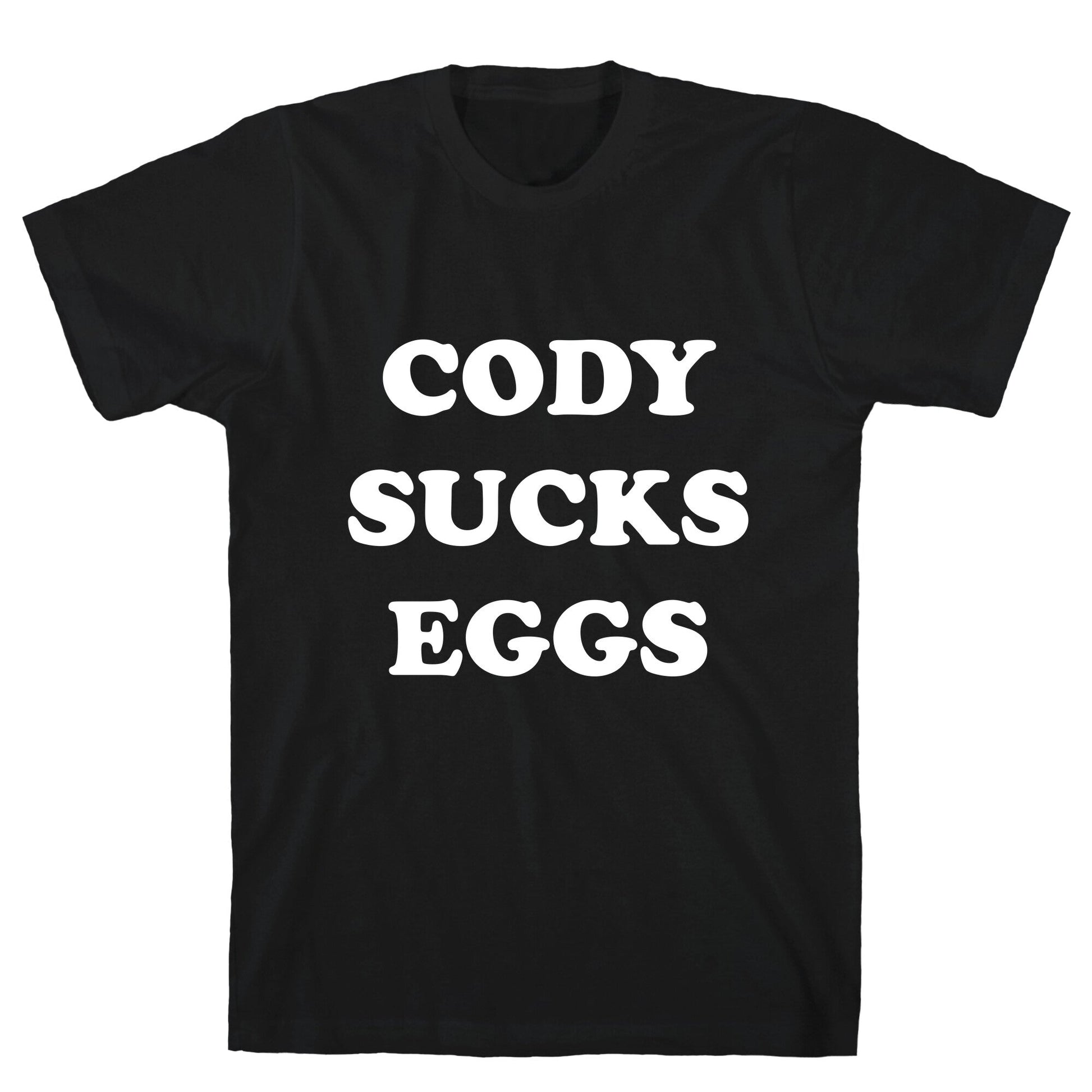 Cody Sucks Eggs T-Shirt