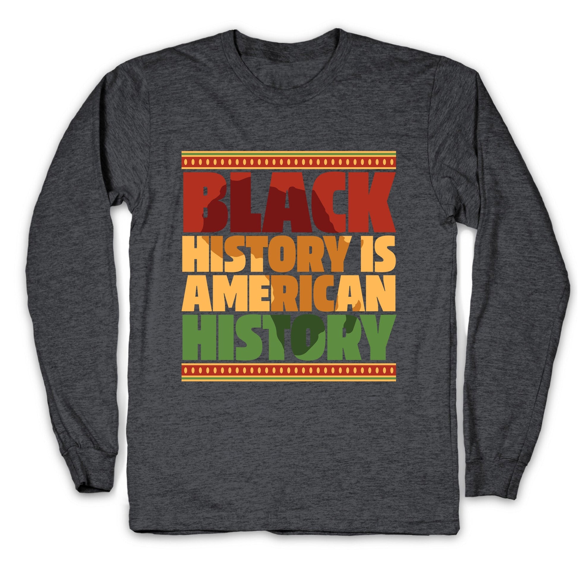 Black History Is American History Longsleeve Tee