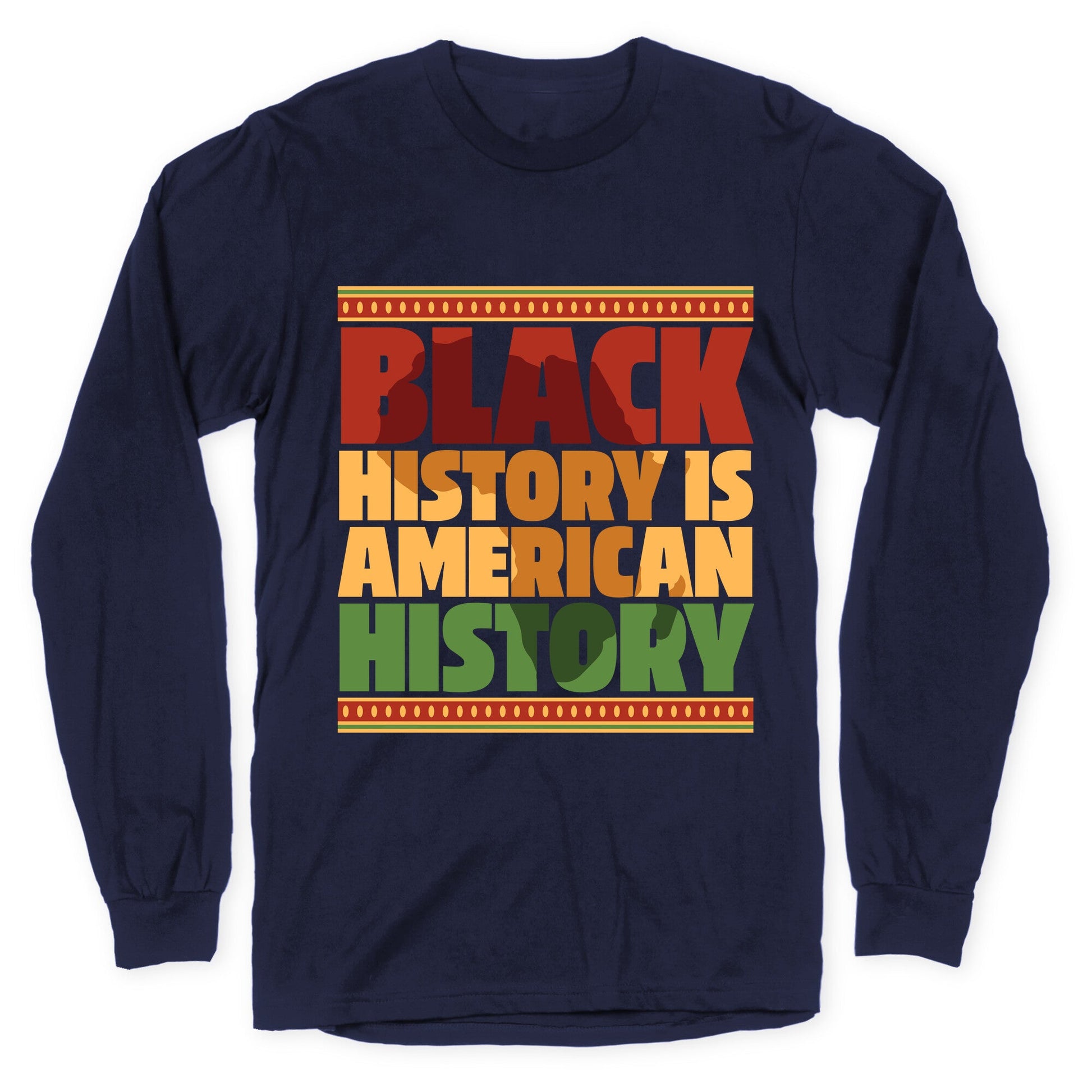 Black History Is American History Longsleeve Tee