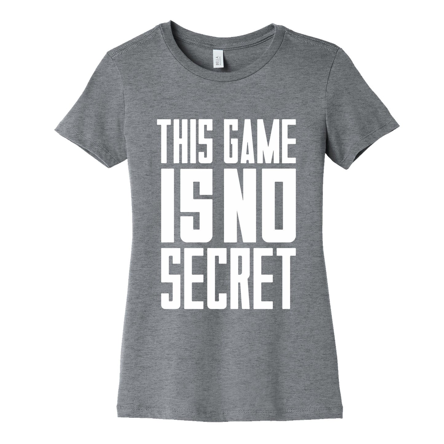 This Game Is No Secret Womens Cotton Tee