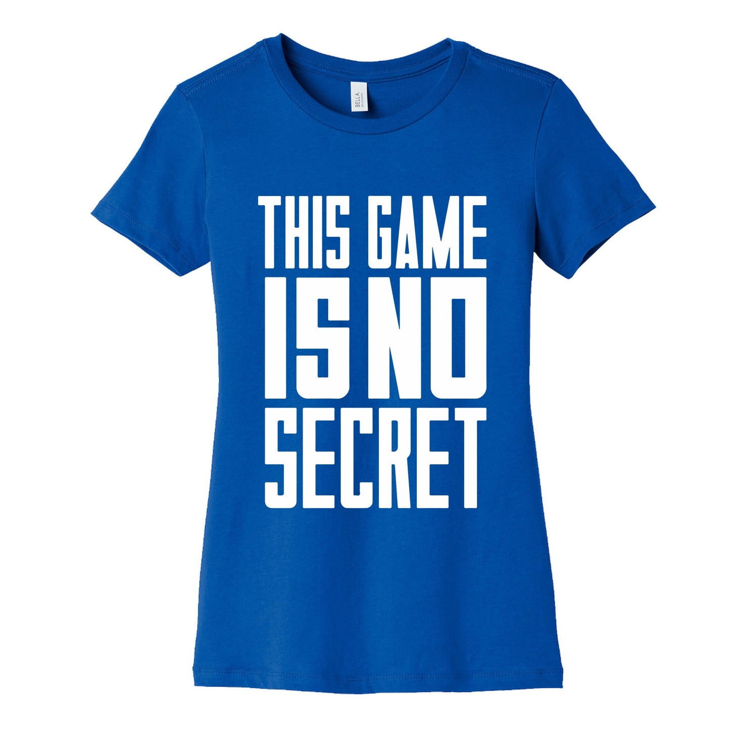This Game Is No Secret Womens Cotton Tee