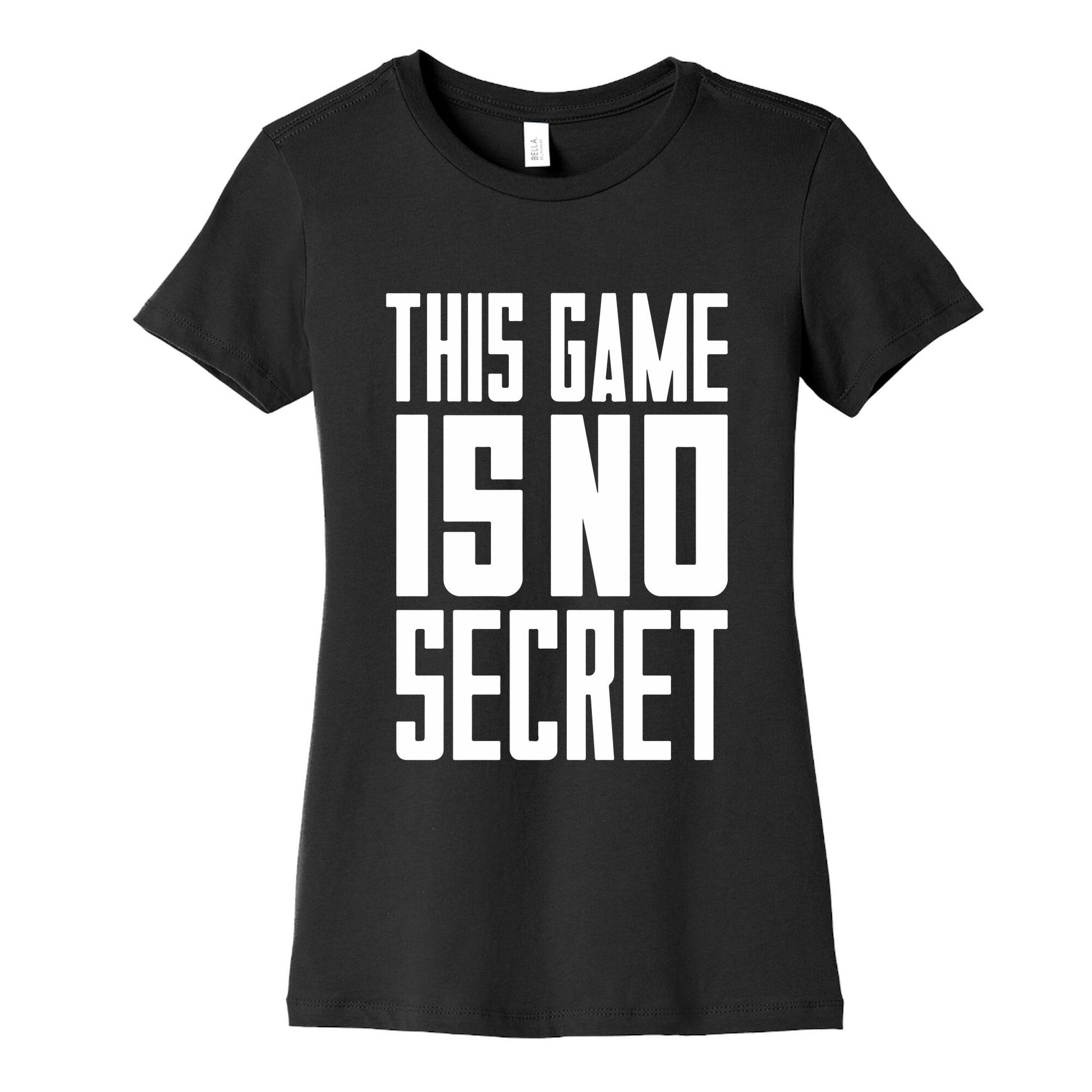 This Game Is No Secret Womens Cotton Tee
