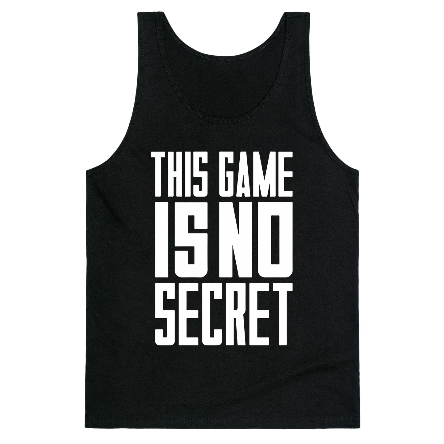 This Game Is No Secret Tank Top