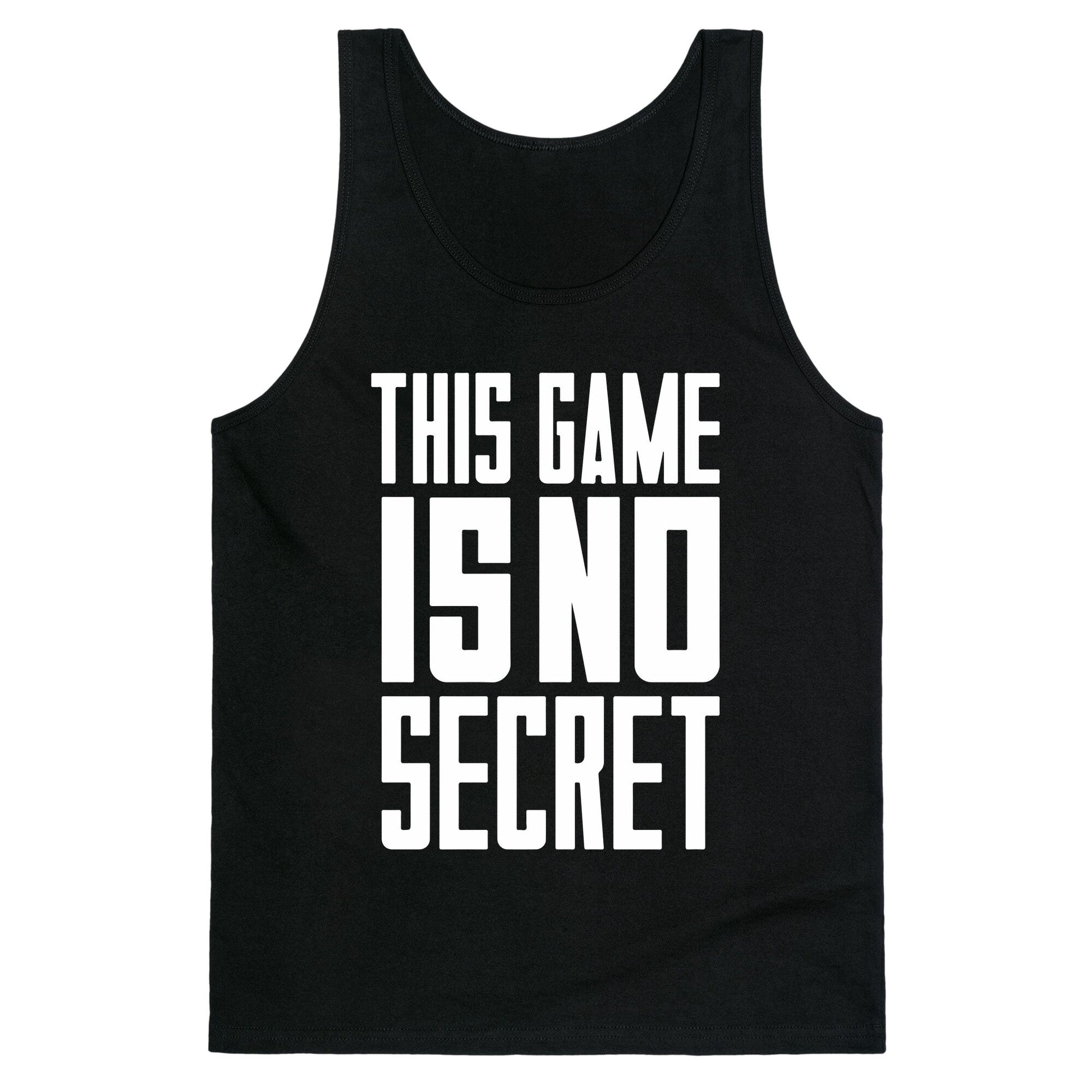 This Game Is No Secret Tank Top