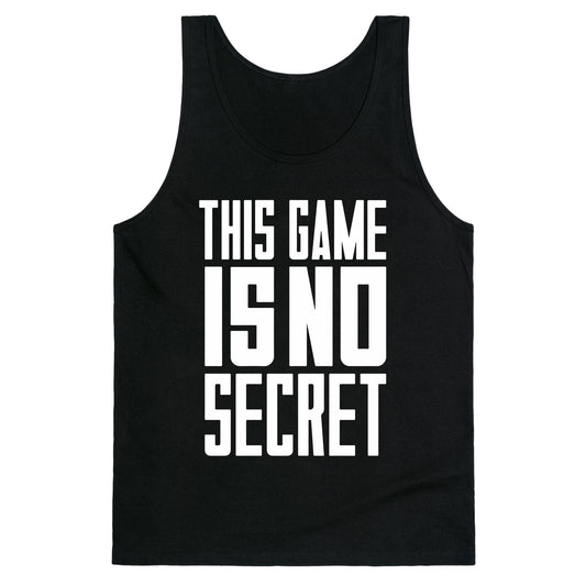 This Game Is No Secret Tank Top
