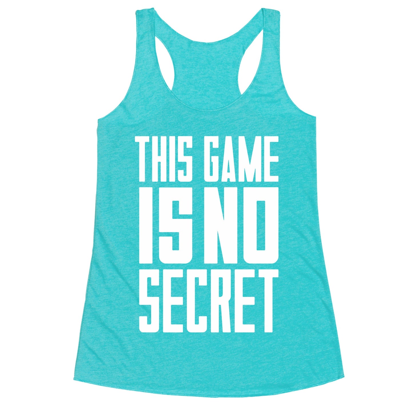 This Game Is No Secret Racerback Tank