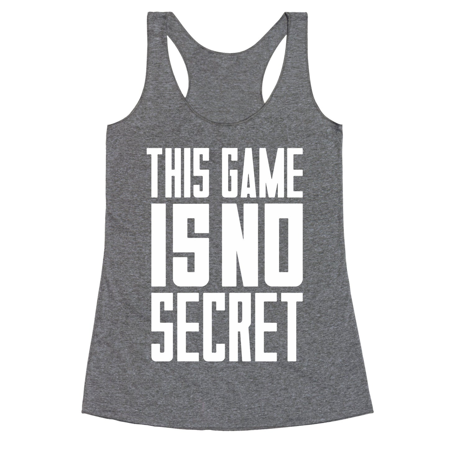 This Game Is No Secret Racerback Tank