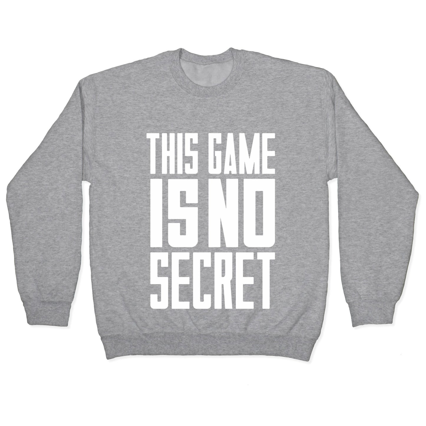 This Game Is No Secret Crewneck Sweatshirt