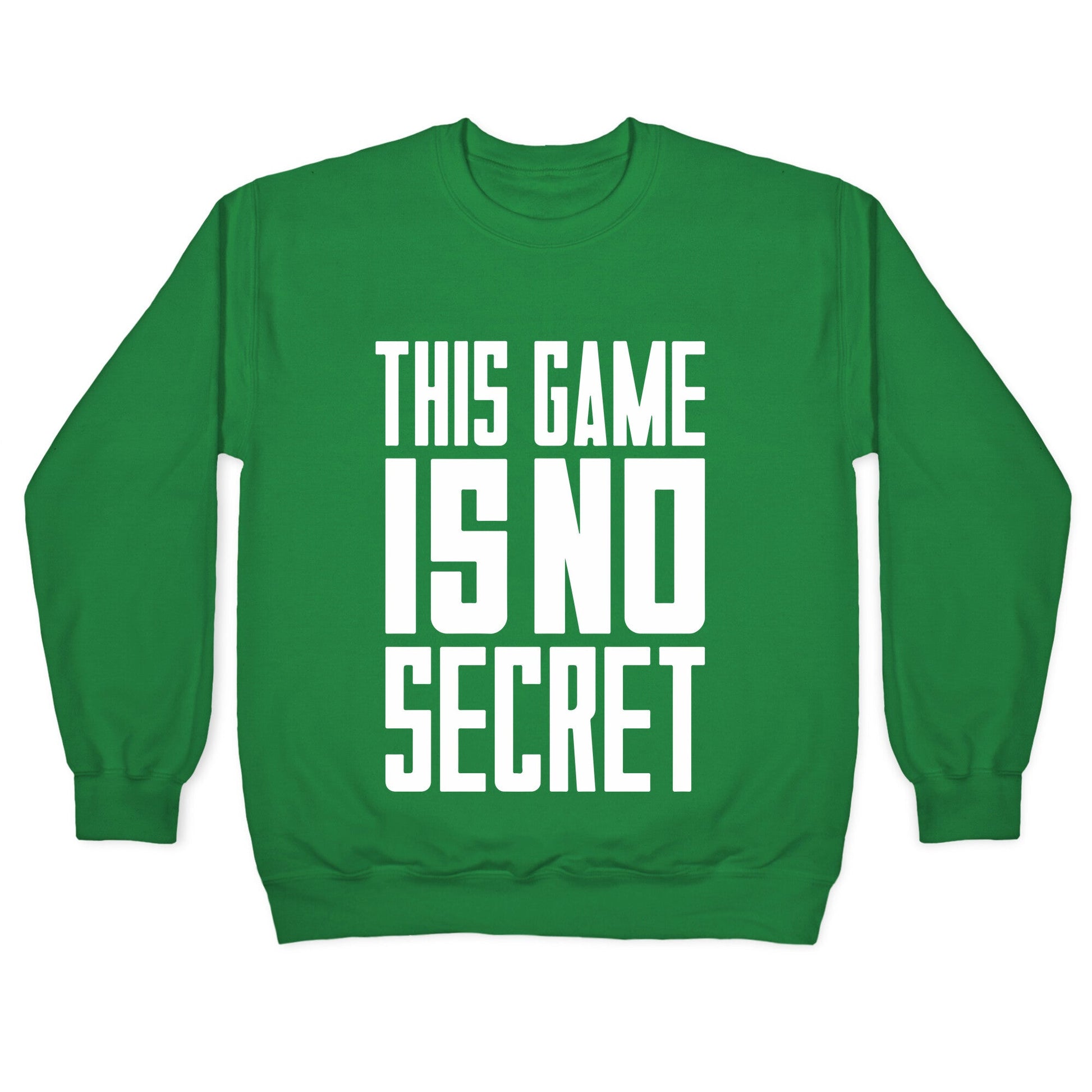 This Game Is No Secret Crewneck Sweatshirt