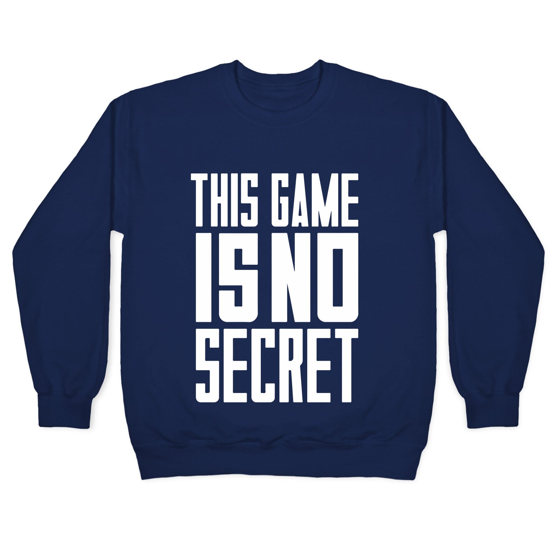 This Game Is No Secret Crewneck Sweatshirt