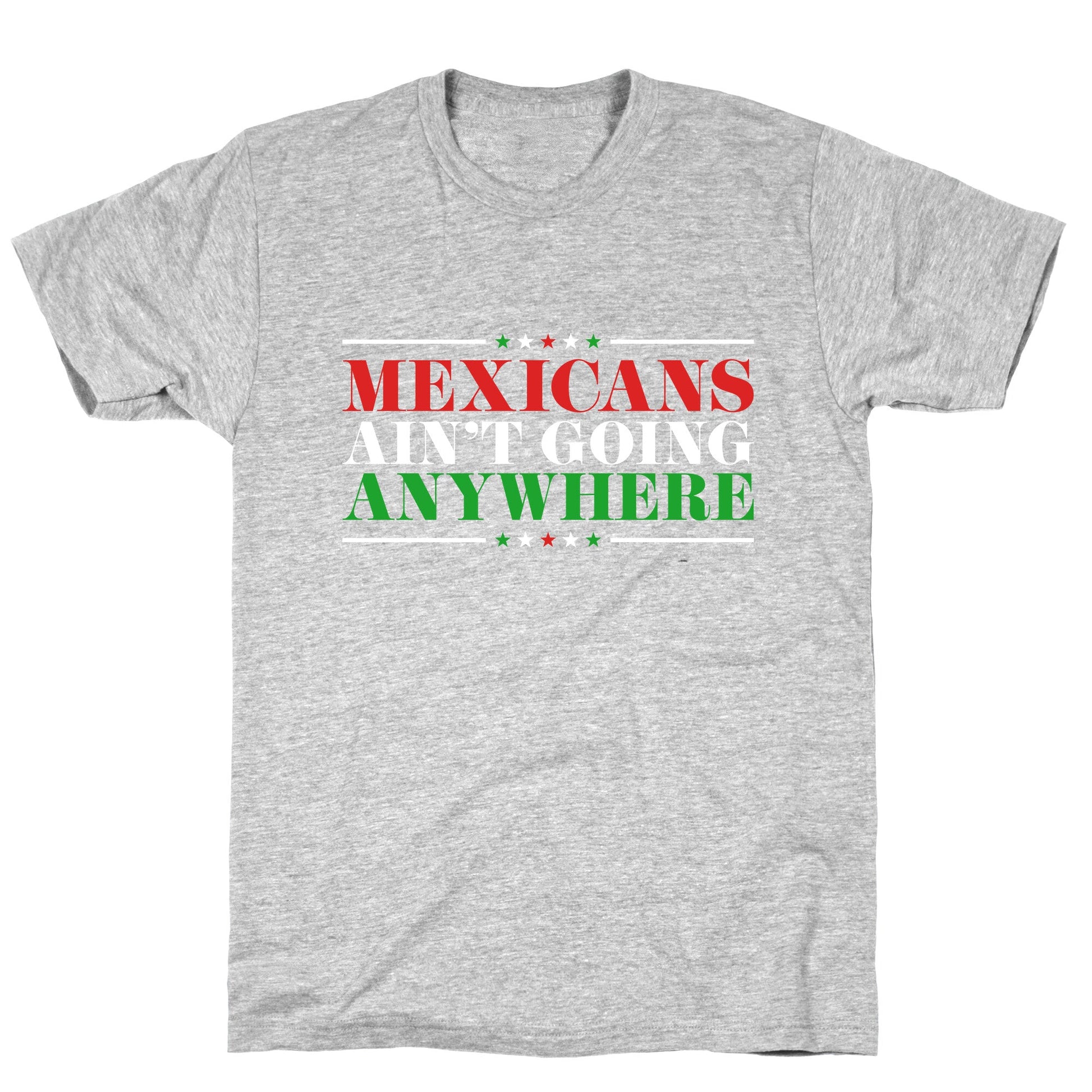 MAGA Mexicans Arent Going Anywhere T-Shirt