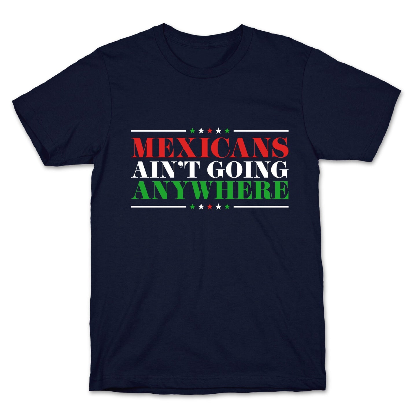 MAGA Mexicans Arent Going Anywhere T-Shirt